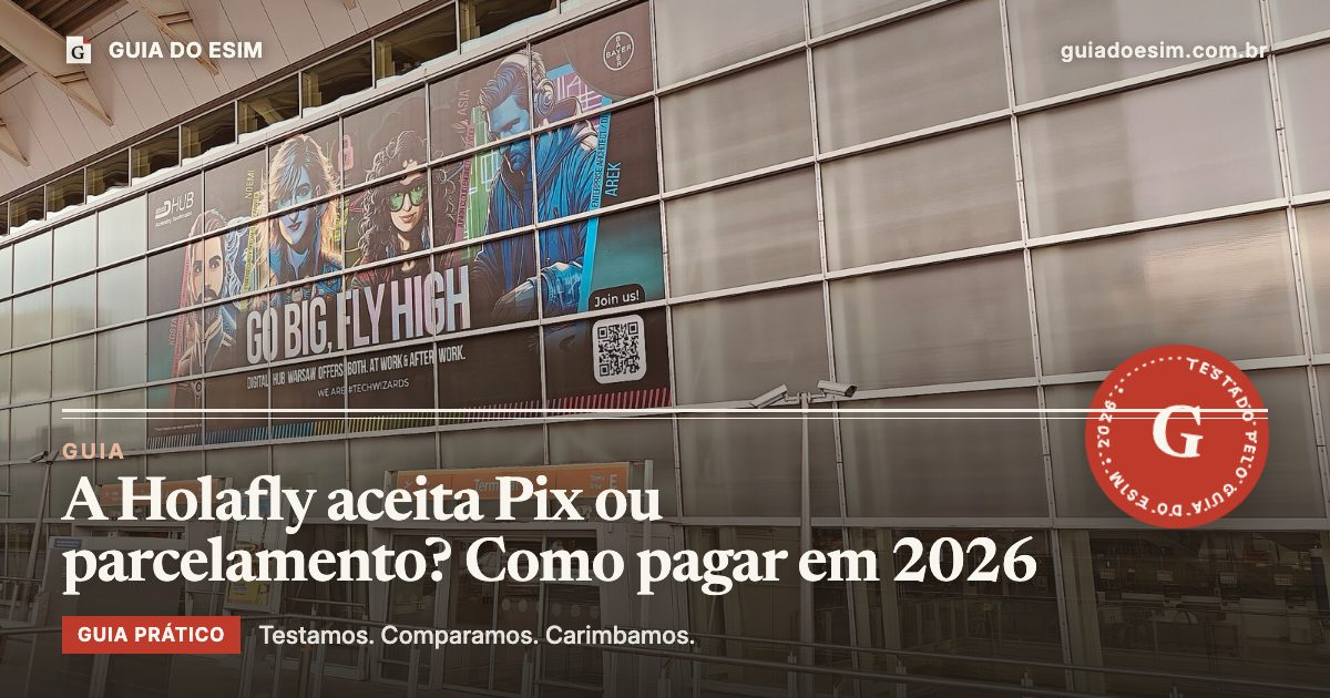 A Holafly aceita Pix ou parcelamento? Como pagar em 2026: guia prático do Guia do eSIM