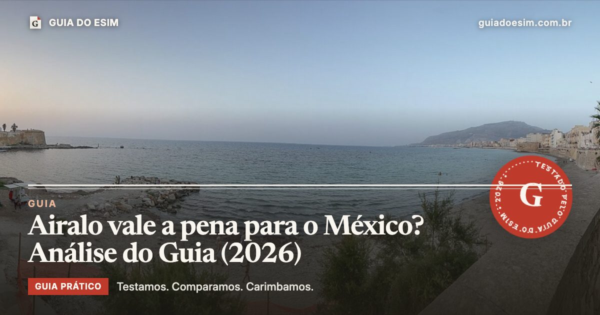 Airalo vale a pena para o México? Análise do Guia (2026): guia prático do Guia do eSIM