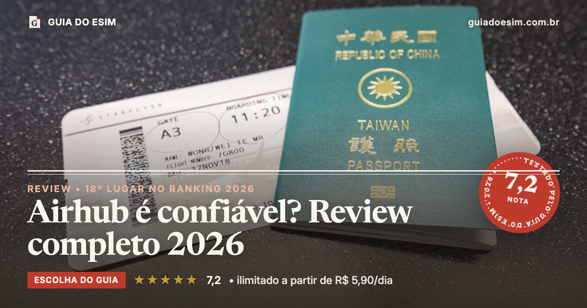Airhub é confiável? Review completo 2026: análise do Guia do eSIM, nota 7,2