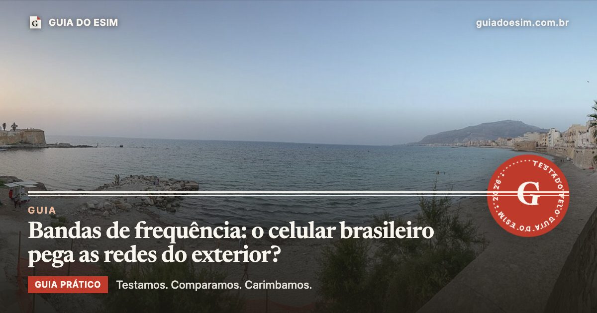 Bandas de frequência: o celular brasileiro pega as redes do exterior?: guia prático do Guia do eSIM
