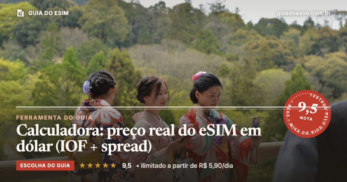 Calculadora: preço real do eSIM em dólar (IOF + spread): análise do Guia do eSIM, nota 9,5