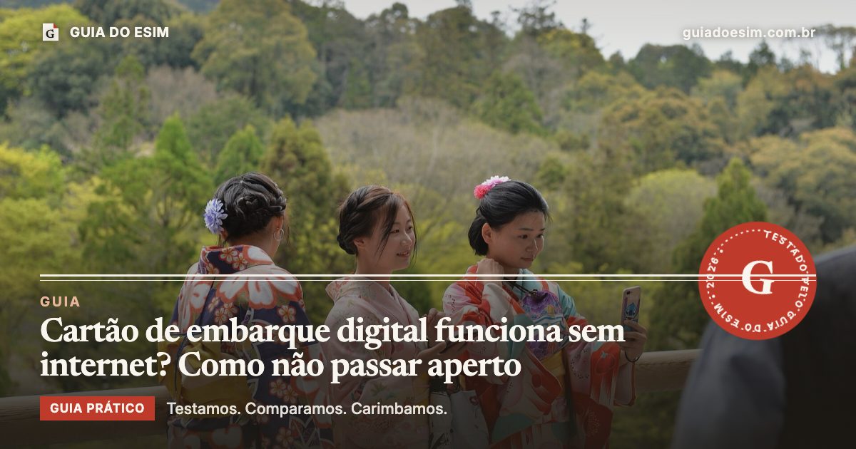 Cartão de embarque digital funciona sem internet? Como não passar aperto: guia prático do Guia do eSIM
