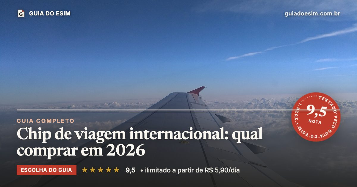 Chip de viagem internacional: qual comprar em 2026: análise do Guia do eSIM, nota 9,5