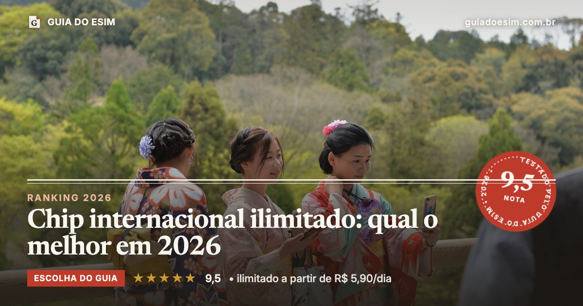 Chip internacional ilimitado: qual o melhor em 2026: análise do Guia do eSIM, nota 9,5