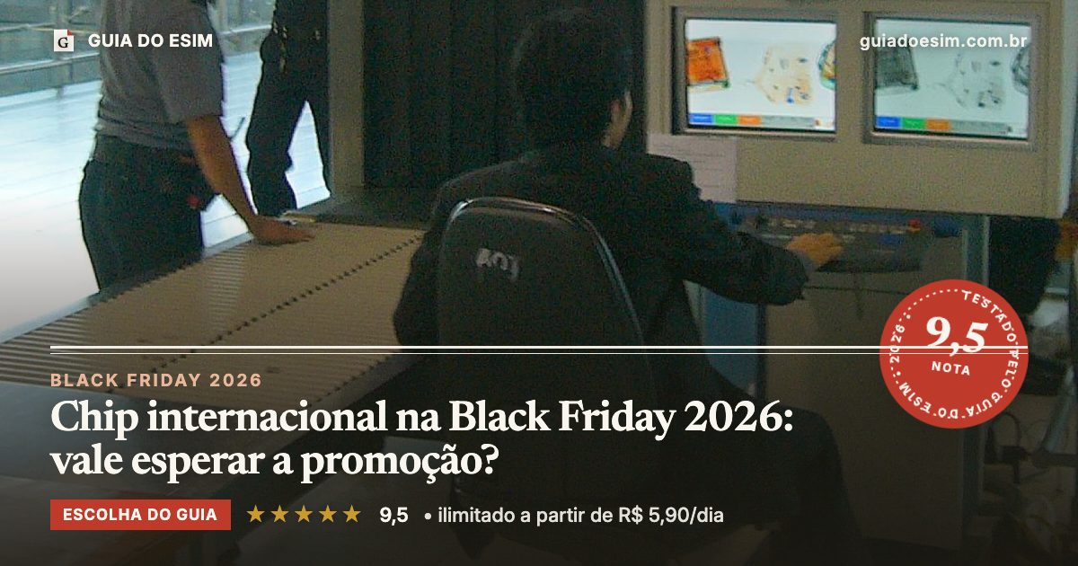 Chip internacional na Black Friday 2026: vale esperar a promoção?: análise do Guia do eSIM, nota 9,5