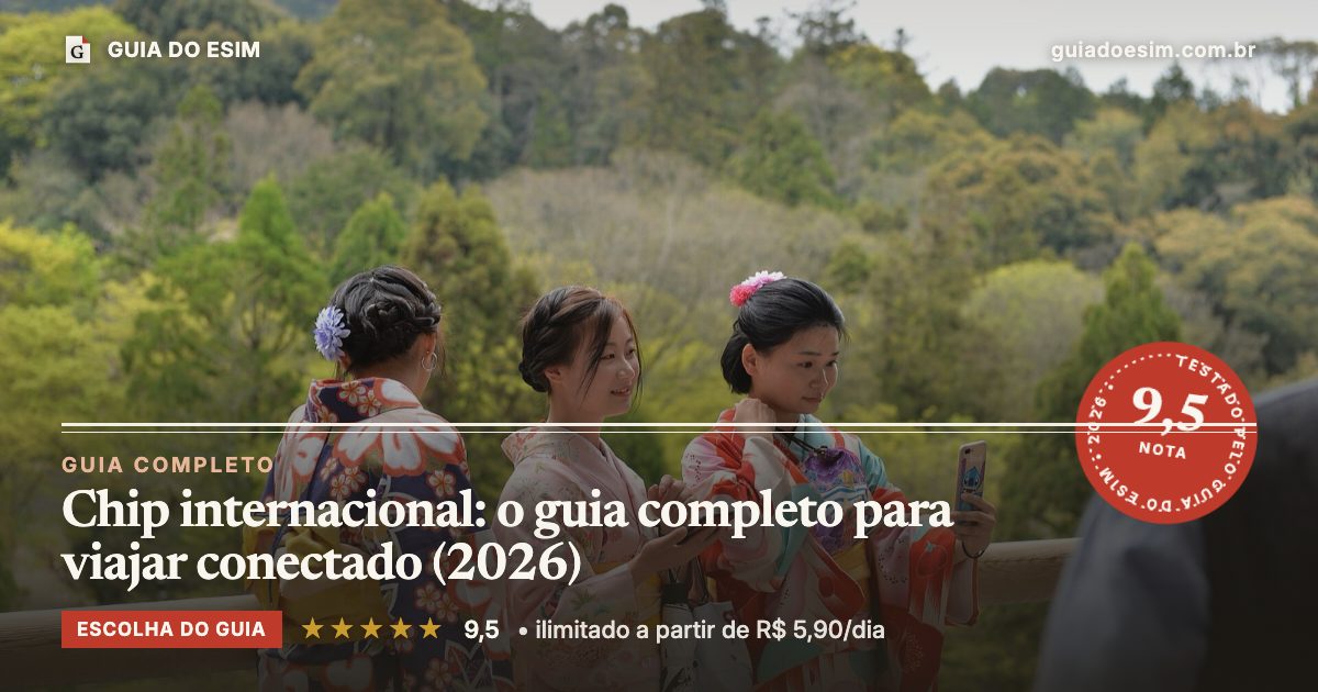 Chip internacional: o guia completo para viajar conectado (2026): análise do Guia do eSIM, nota 9,5