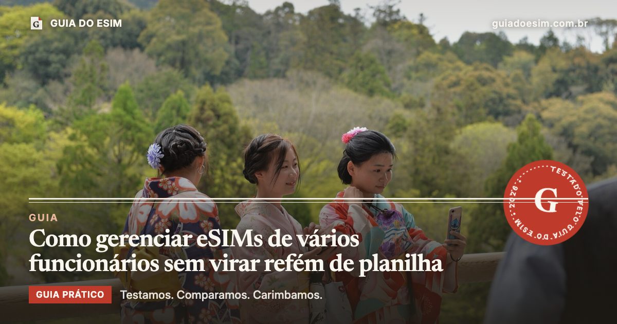 Como gerenciar eSIMs de vários funcionários sem virar refém de planilha: guia prático do Guia do eSIM