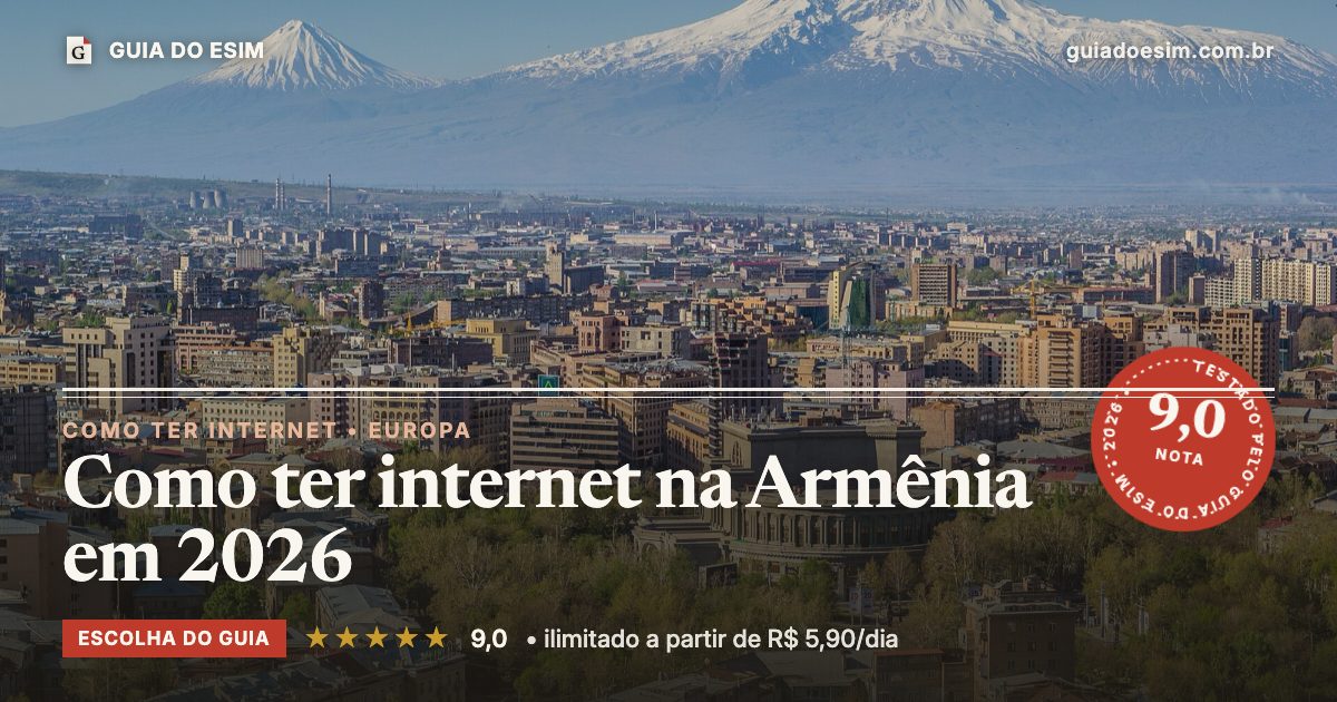 Como ter internet na Armênia em 2026: análise do Guia do eSIM, nota 9,0