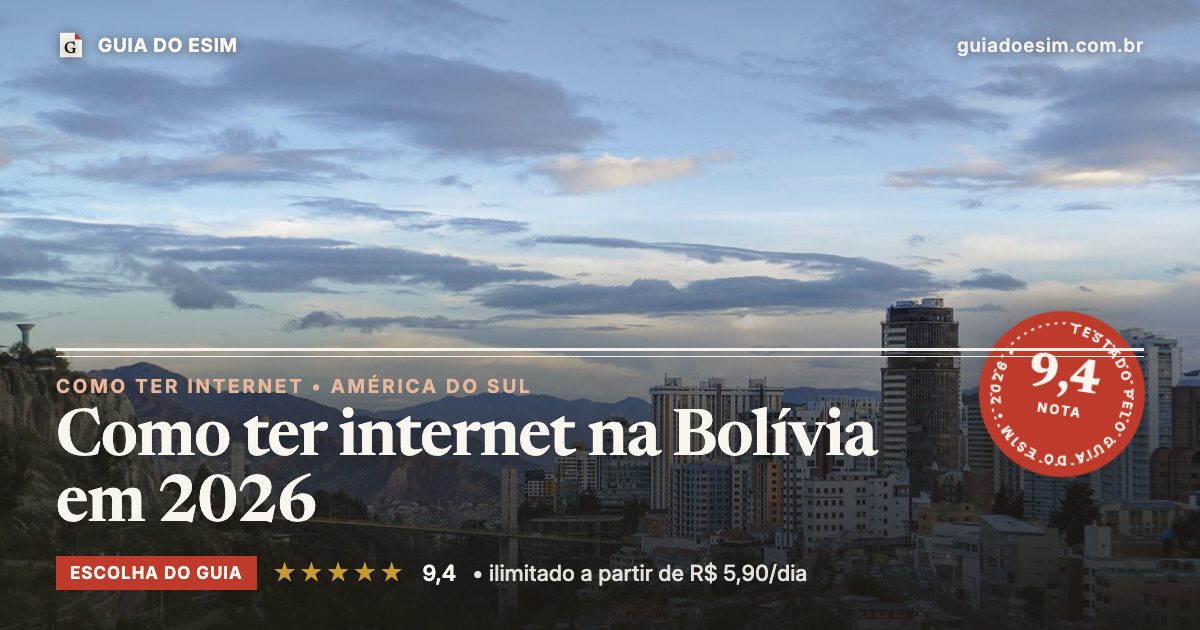 Como ter internet na Bolívia em 2026: análise do Guia do eSIM, nota 9,4