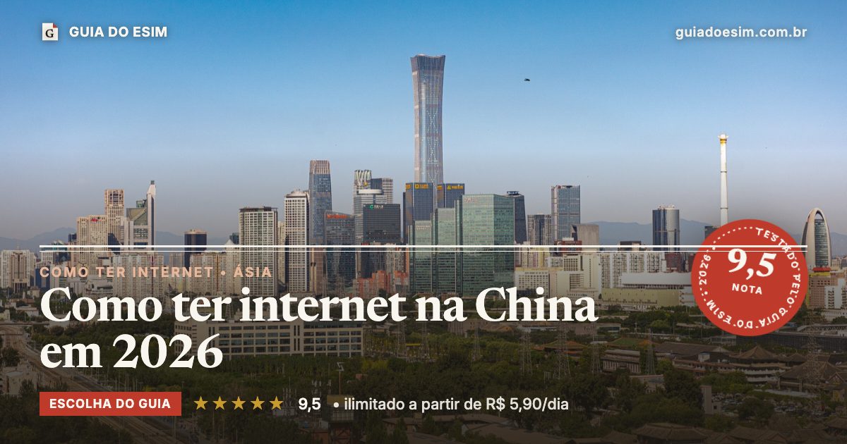 Como ter internet na China em 2026: análise do Guia do eSIM, nota 9,5