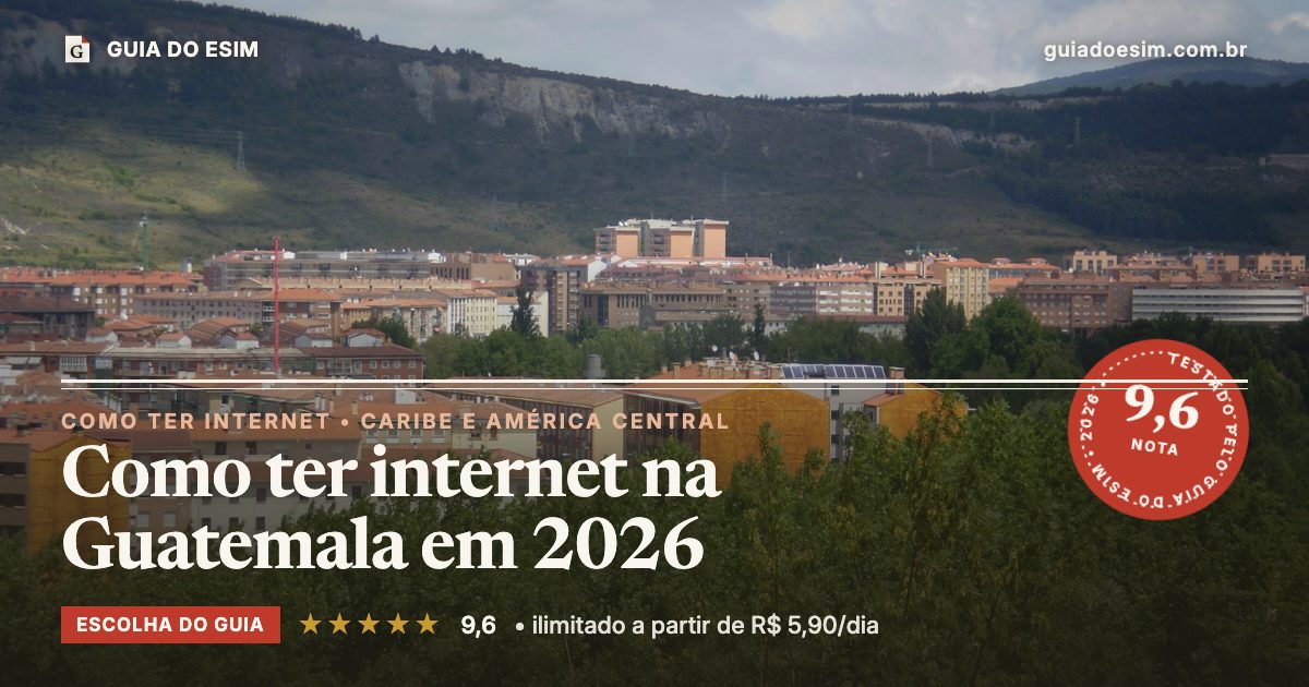 Como ter internet na Guatemala em 2026: análise do Guia do eSIM, nota 9,6