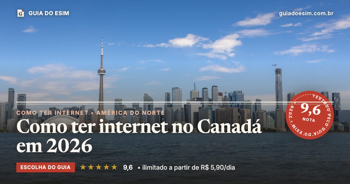 Como ter internet no Canadá em 2026: análise do Guia do eSIM, nota 9,6