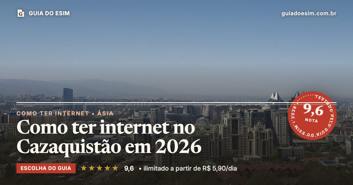 Como ter internet no Cazaquistão em 2026: análise do Guia do eSIM, nota 9,6