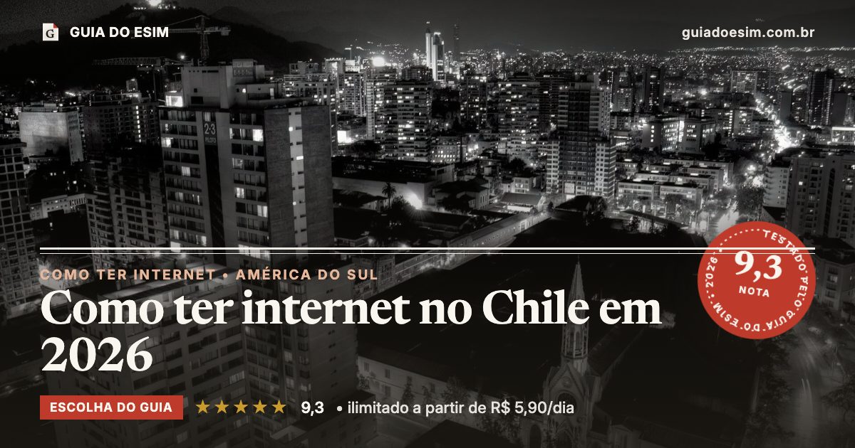 Como ter internet no Chile em 2026: análise do Guia do eSIM, nota 9,3