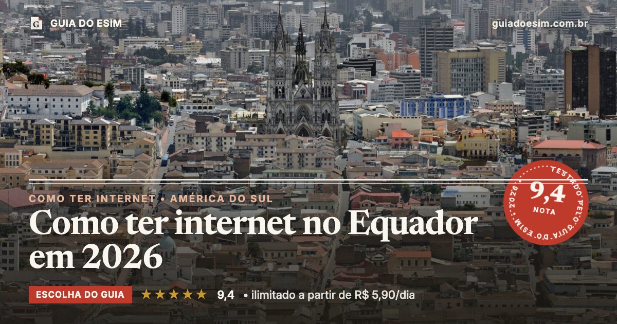 Como ter internet no Equador em 2026: análise do Guia do eSIM, nota 9,4