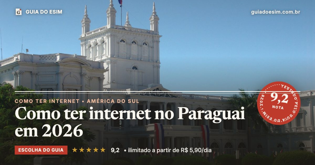 Como ter internet no Paraguai em 2026: análise do Guia do eSIM, nota 9,2