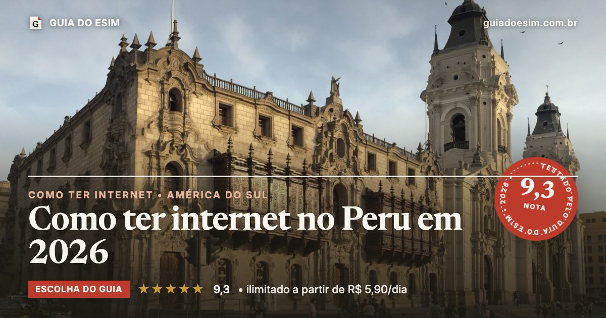 Como ter internet no Peru em 2026: análise do Guia do eSIM, nota 9,3