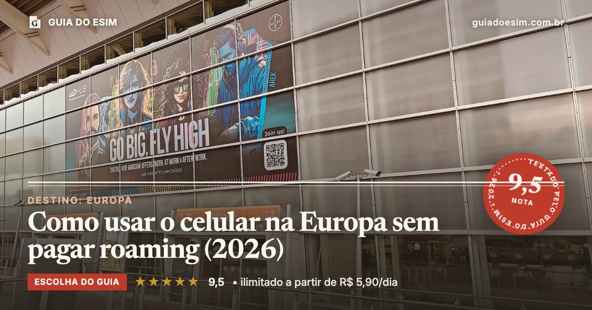 Como usar o celular na Europa sem pagar roaming (2026): análise do Guia do eSIM, nota 9,5