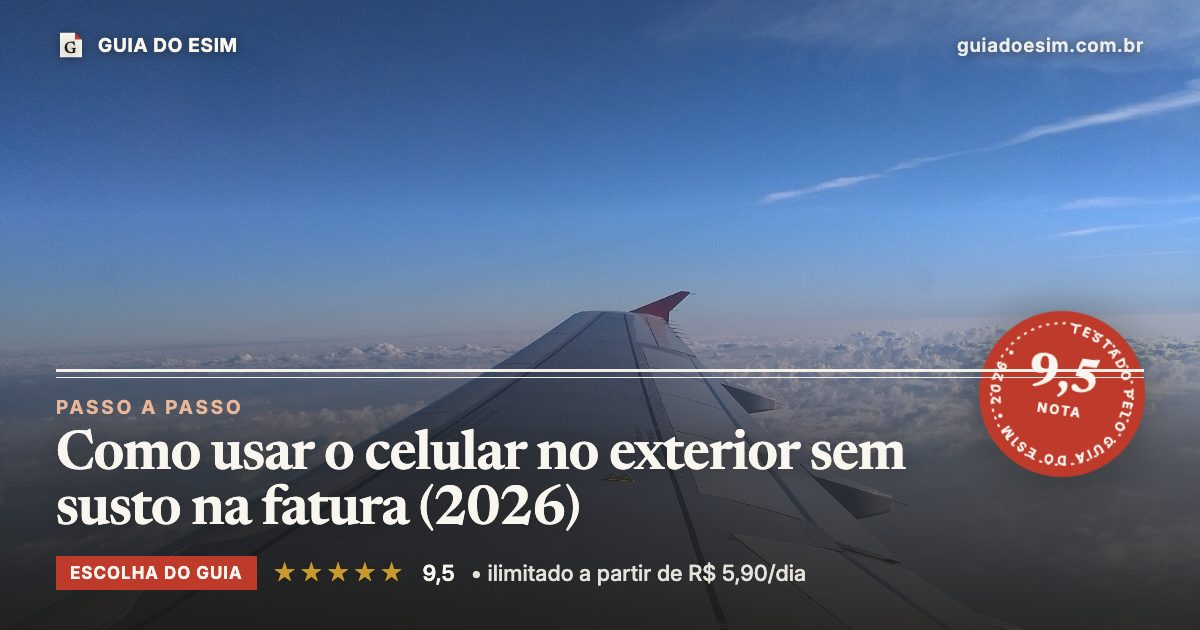 Como usar o celular no exterior sem susto na fatura (2026): análise do Guia do eSIM, nota 9,5
