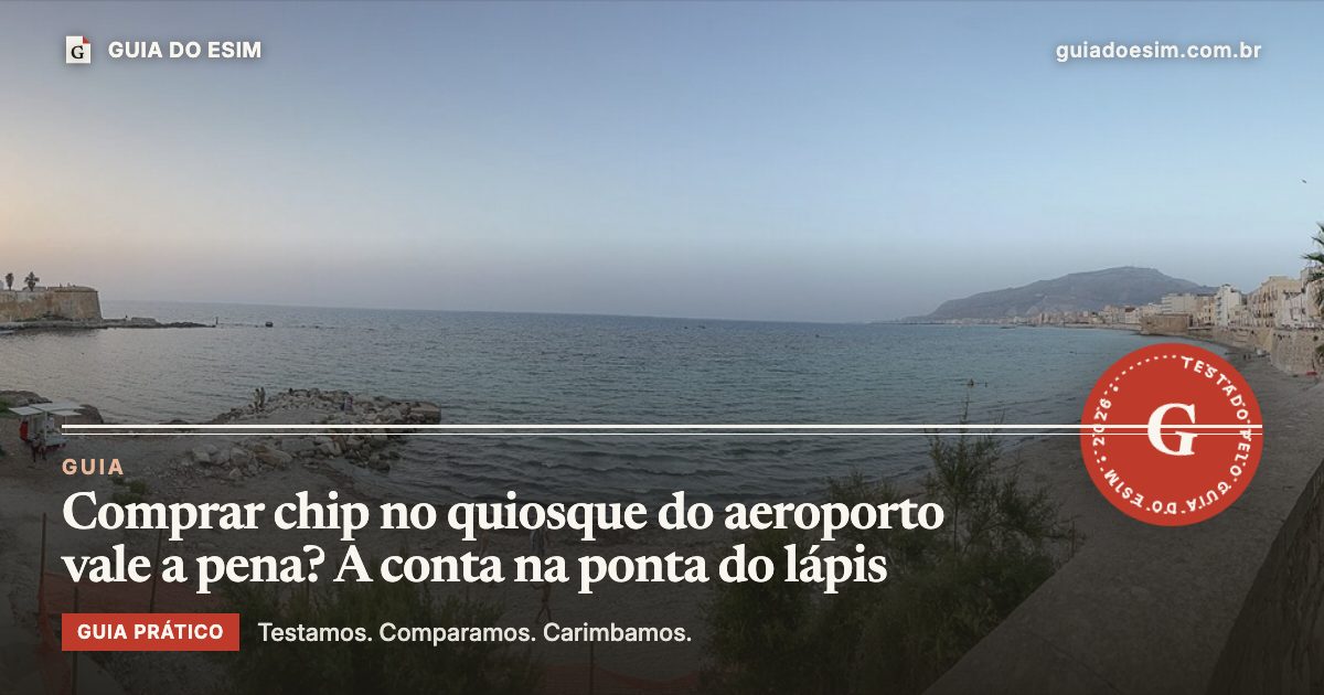 Comprar chip no quiosque do aeroporto vale a pena? A conta na ponta do lápis: guia prático do Guia do eSIM