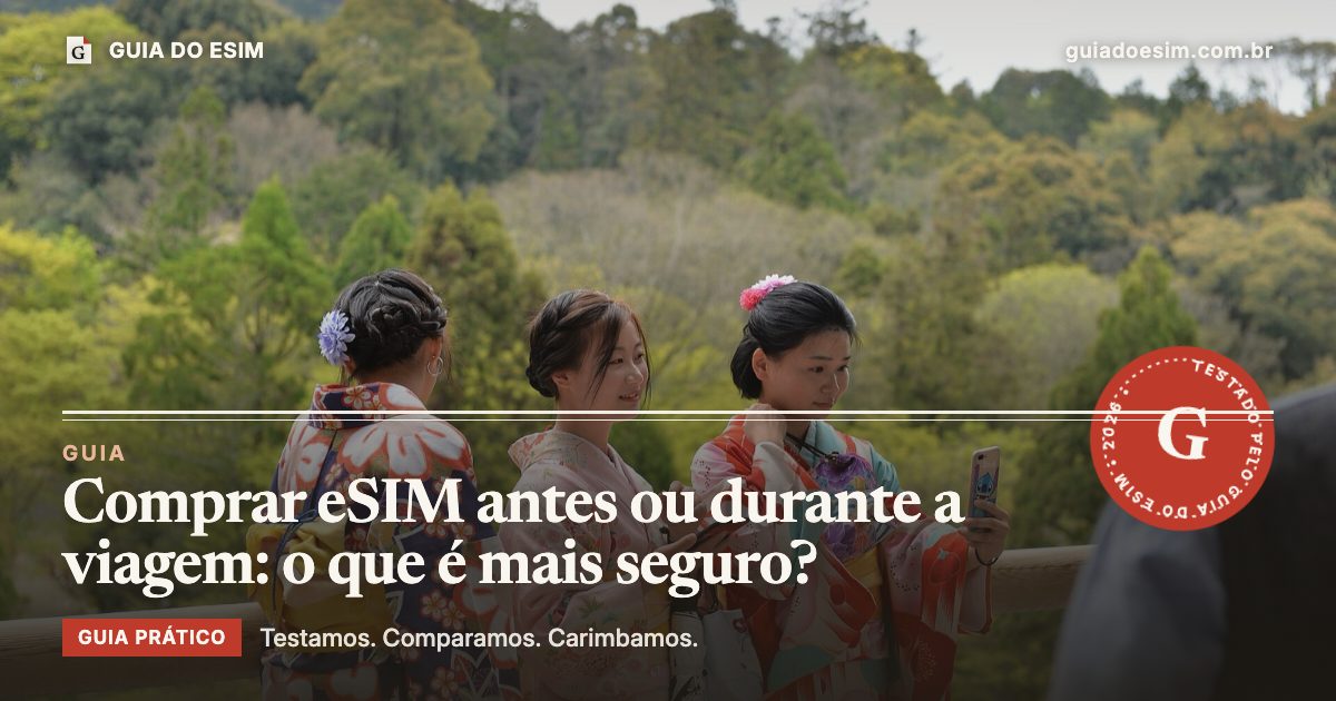 Comprar eSIM antes ou durante a viagem: o que é mais seguro?: guia prático do Guia do eSIM