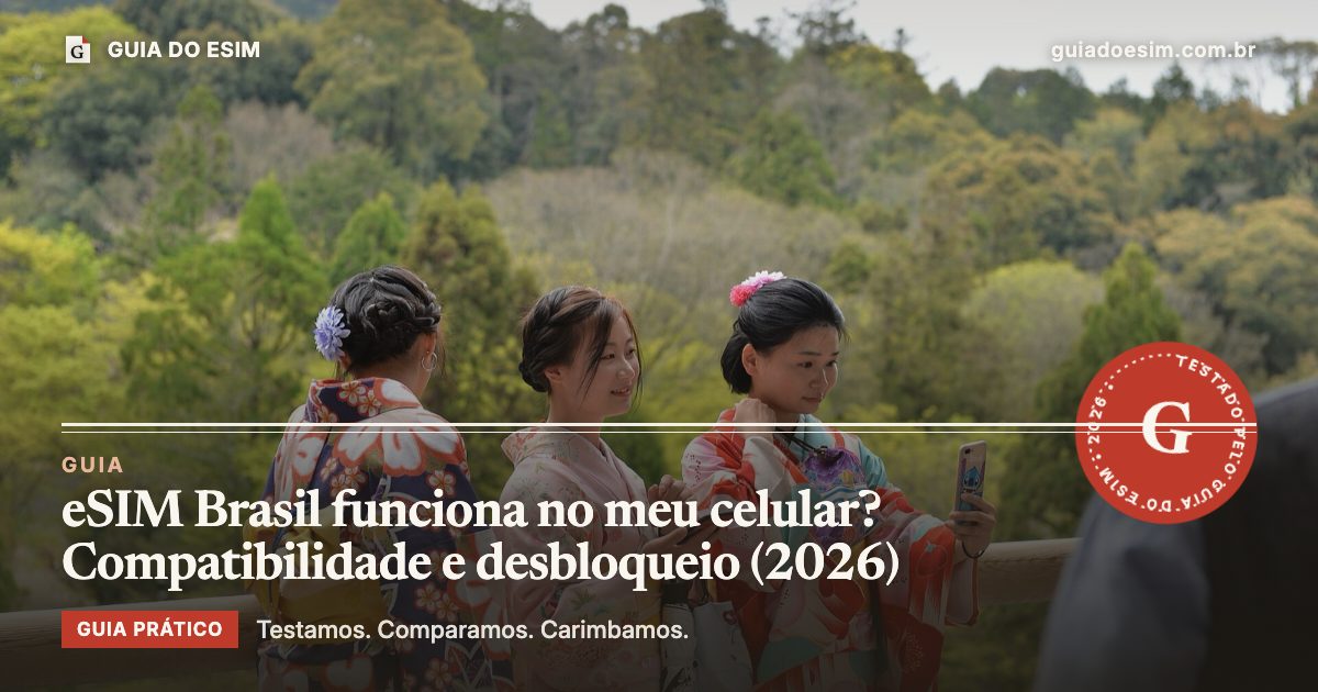 eSIM Brasil funciona no meu celular? Compatibilidade e desbloqueio (2026): guia prático do Guia do eSIM
