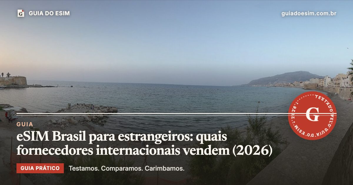 eSIM Brasil para estrangeiros: quais fornecedores internacionais vendem (2026): guia prático do Guia do eSIM