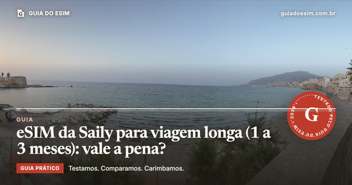 eSIM da Saily para viagem longa (1 a 3 meses): vale a pena?: guia prático do Guia do eSIM