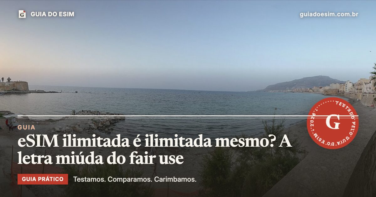 eSIM ilimitada é ilimitada mesmo? A letra miúda do fair use: guia prático do Guia do eSIM