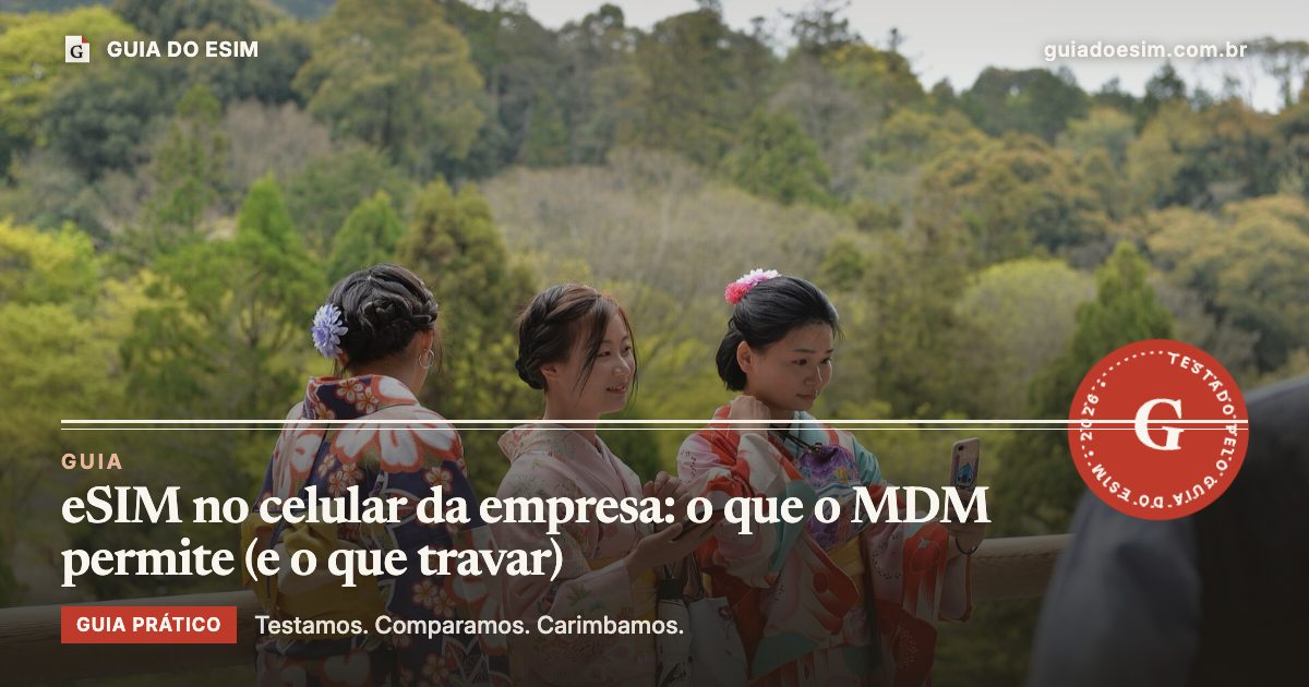 eSIM no celular da empresa: o que o MDM permite (e o que travar): guia prático do Guia do eSIM