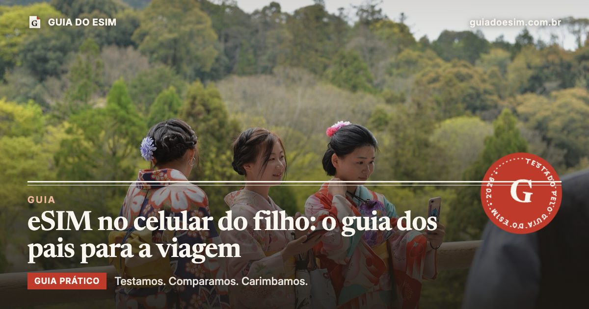 eSIM no celular do filho: o guia dos pais para a viagem: guia prático do Guia do eSIM