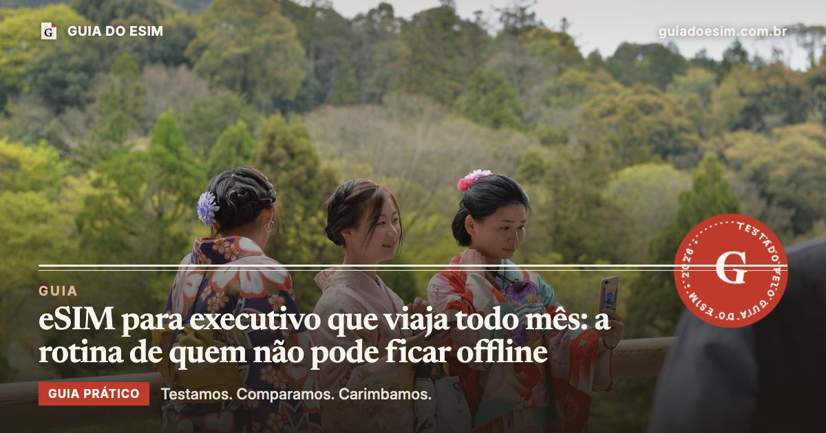 eSIM para executivo que viaja todo mês: a rotina de quem não pode ficar offline: guia prático do Guia do eSIM