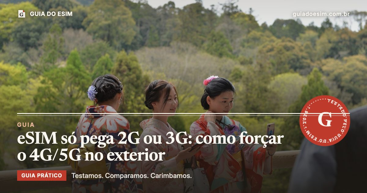 eSIM só pega 2G ou 3G: como forçar o 4G/5G no exterior: guia prático do Guia do eSIM