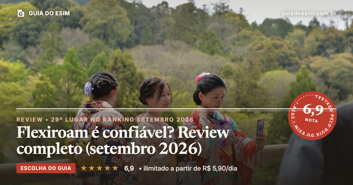 Flexiroam é confiável? Review completo (setembro 2026): análise do Guia do eSIM, nota 6,9