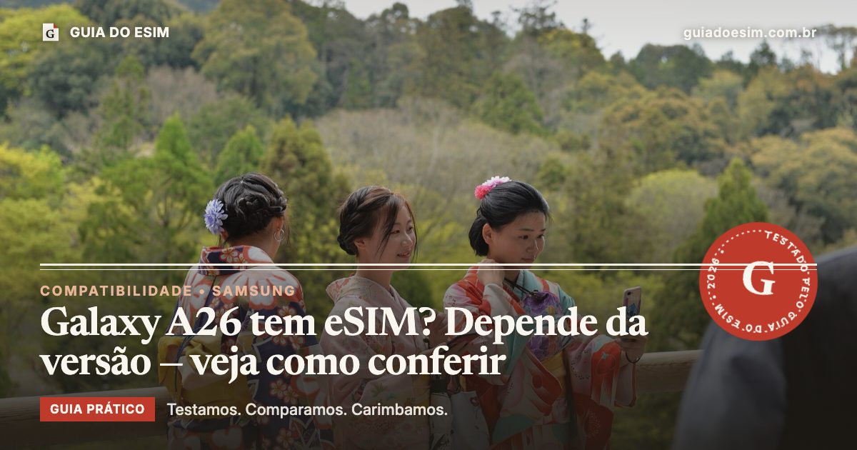 Galaxy A26 tem eSIM? Depende da versão — veja como conferir: guia prático do Guia do eSIM