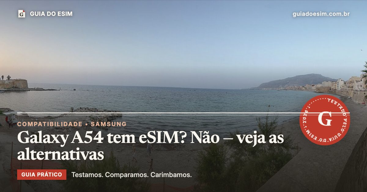 Galaxy A54 tem eSIM? Não — veja as alternativas: guia prático do Guia do eSIM