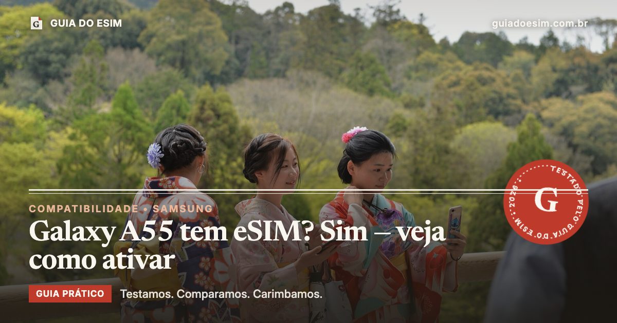 Galaxy A55 tem eSIM? Sim — veja como ativar: guia prático do Guia do eSIM