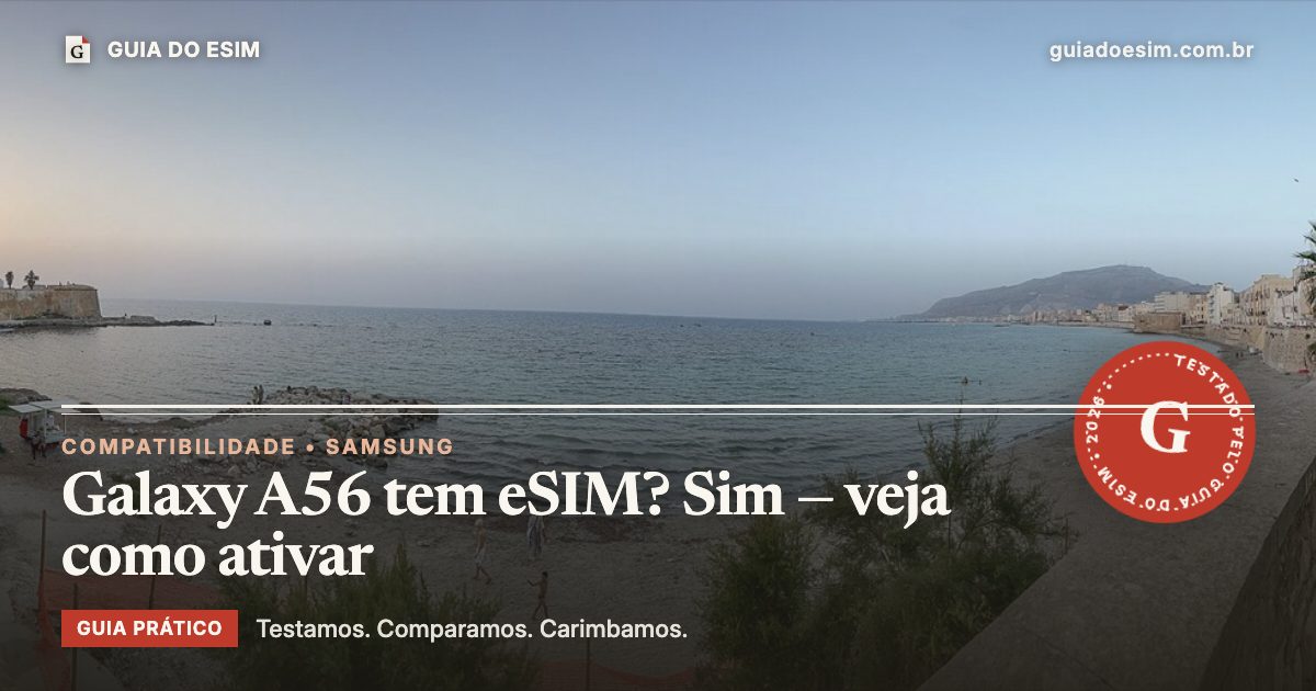 Galaxy A56 tem eSIM? Sim — veja como ativar: guia prático do Guia do eSIM
