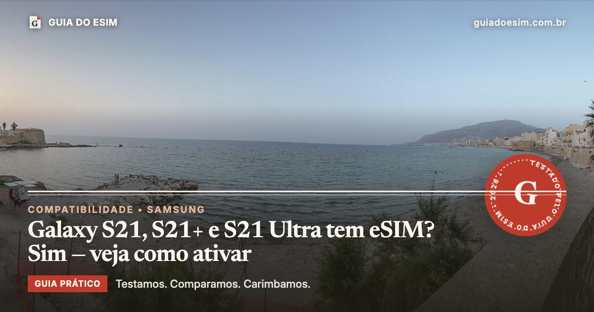 Galaxy S21, S21+ e S21 Ultra tem eSIM? Sim — veja como ativar: guia prático do Guia do eSIM