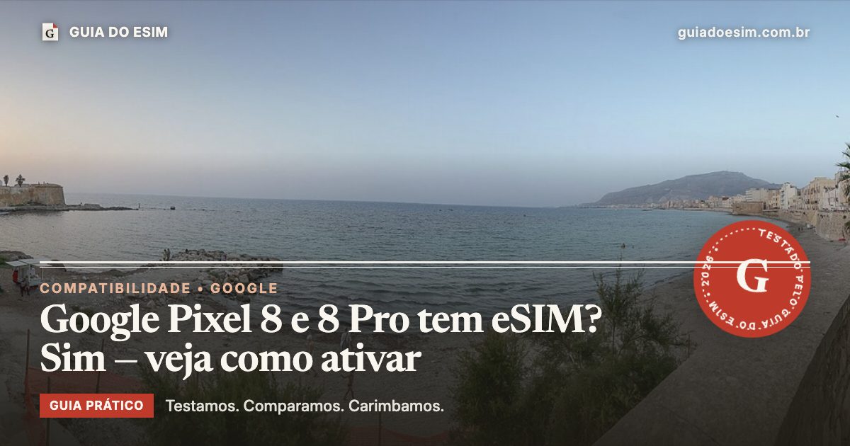 Google Pixel 8 e 8 Pro tem eSIM? Sim — veja como ativar: guia prático do Guia do eSIM