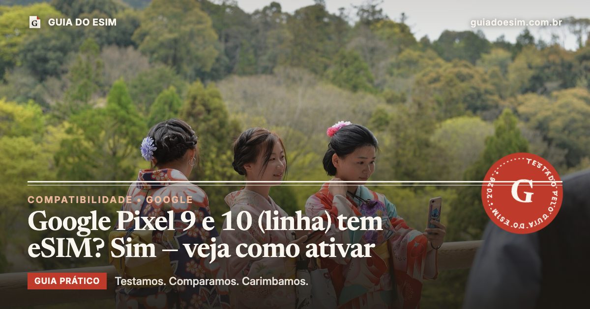 Google Pixel 9 e 10 (linha) tem eSIM? Sim — veja como ativar: guia prático do Guia do eSIM