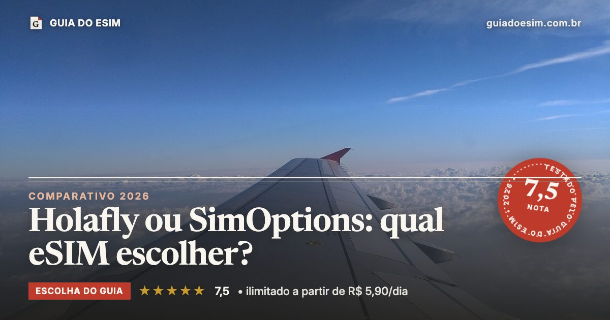 Holafly ou SimOptions: qual eSIM escolher?: análise do Guia do eSIM, nota 7,5