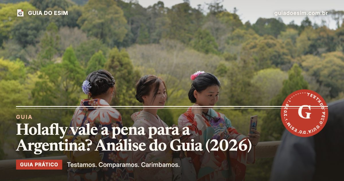 Holafly vale a pena para a Argentina? Análise do Guia (2026): guia prático do Guia do eSIM