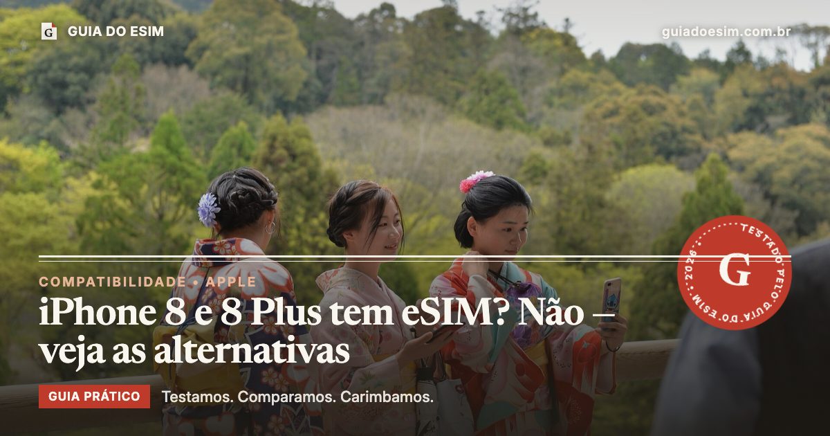iPhone 8 e 8 Plus tem eSIM? Não — veja as alternativas: guia prático do Guia do eSIM