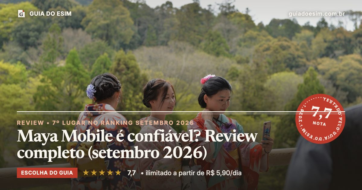 Maya Mobile é confiável? Review completo (setembro 2026): análise do Guia do eSIM, nota 7,7
