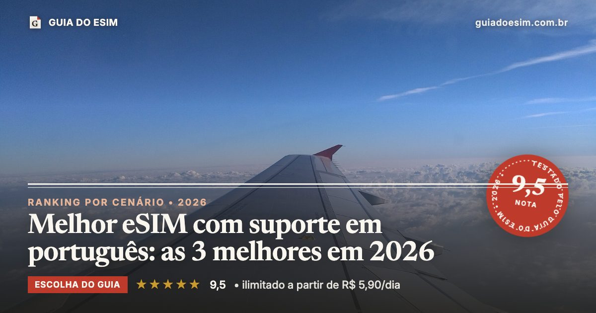 Melhor eSIM com suporte em português: as 3 melhores em 2026: análise do Guia do eSIM, nota 9,5