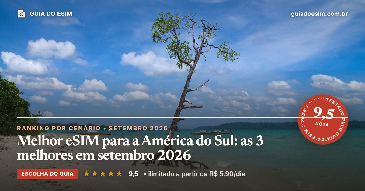 Melhor eSIM para a América do Sul: as 3 melhores em setembro 2026: análise do Guia do eSIM, nota 9,5
