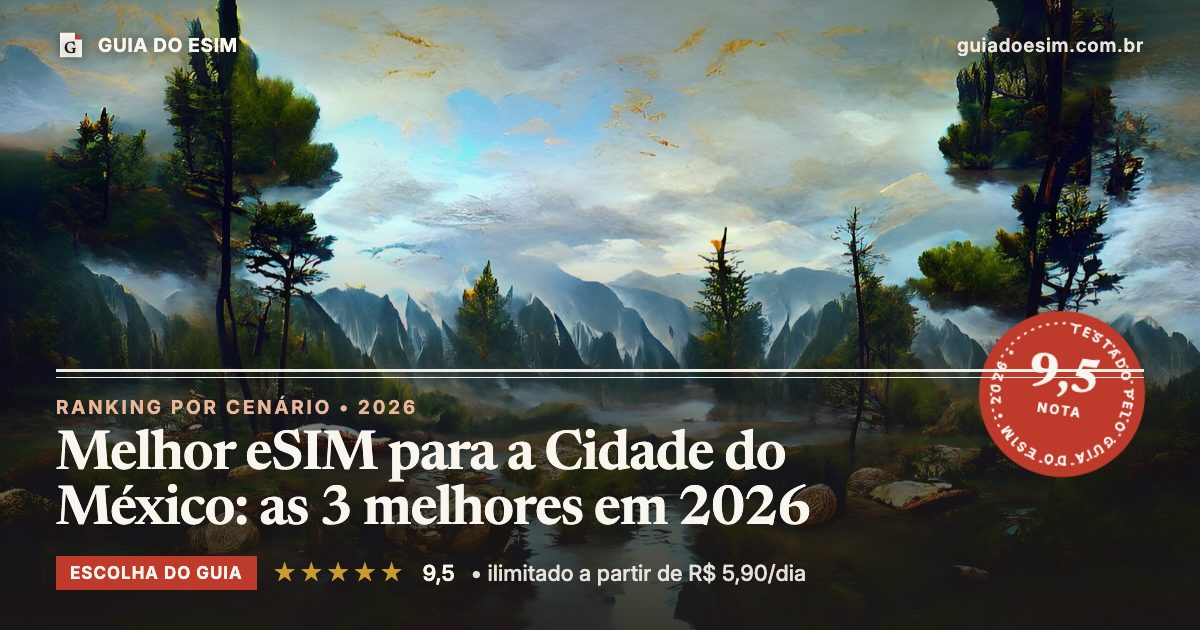 Melhor eSIM para a Cidade do México: as 3 melhores em 2026: análise do Guia do eSIM, nota 9,5