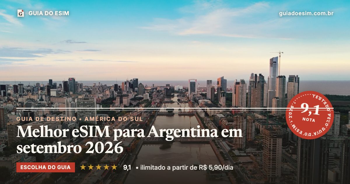 Melhor eSIM para Argentina em setembro 2026: análise do Guia do eSIM, nota 9,1
