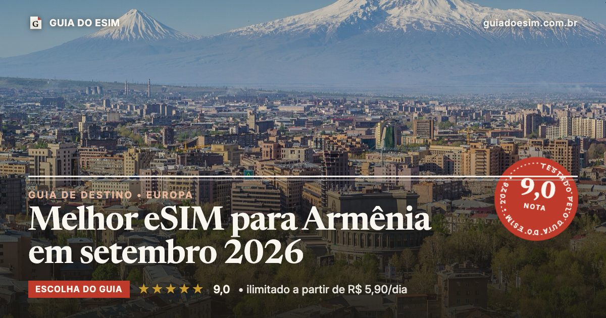 Melhor eSIM para Armênia em setembro 2026: análise do Guia do eSIM, nota 9,0